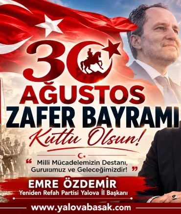 YRP Yalova İl Başkanı Emre Özdemir’den 30 Ağustos Zafer Bayramı Mesajı 10 YRP Yalova İl Başkanı Emre Özdemir’den 30 Ağustos Zafer Bayramı Mesajı