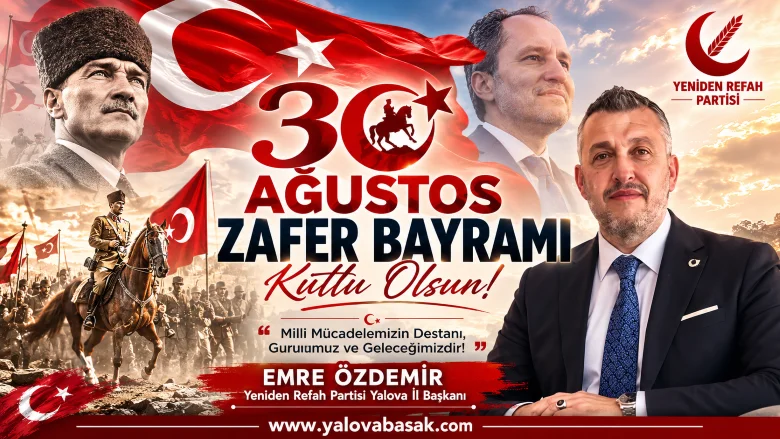 YRP Yalova İl Başkanı Emre Özdemir’den 30 Ağustos Zafer Bayramı Mesajı