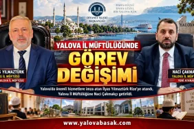 Yalova İl Müftülüğünde Görev Değişimi: İlyas Yılmaztürk Rize’ye, Naci Çakmakçı Yalova’ya Atandı
