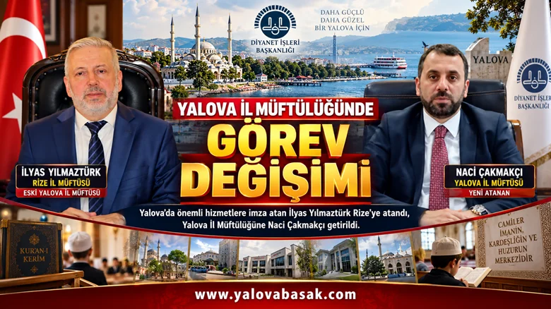 Yalova İl Müftülüğünde Görev Değişimi: İlyas Yılmaztürk Rize’ye Atandı, Naci Çakmakçı Yalova’nın Yeni Müftüsü Oldu 18 Yalova İl Müftülüğünde Görev Değişimi: İlyas Yılmaztürk Rize’ye, Naci Çakmakçı Yalova’ya Atandı