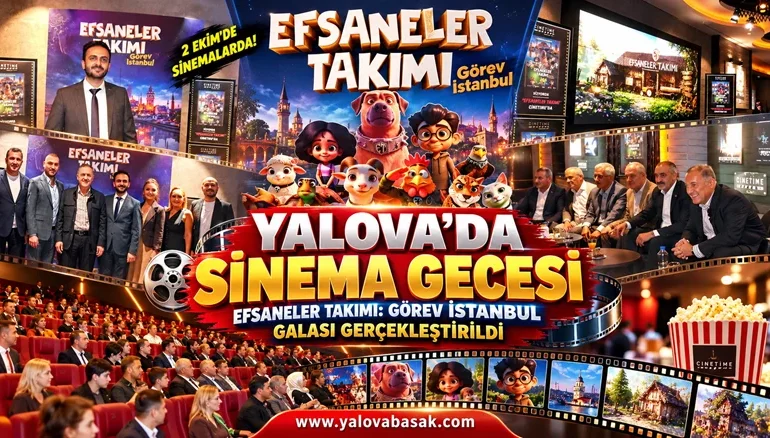 Yalova’da Sinema Gecesi: “Efsaneler Takımı: Görev İstanbul” Galası Gerçekleştirildi