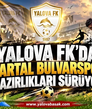 YALOVA FK’DA KARTAL BULVARSPOR MESAİSİ SÜRÜYOR