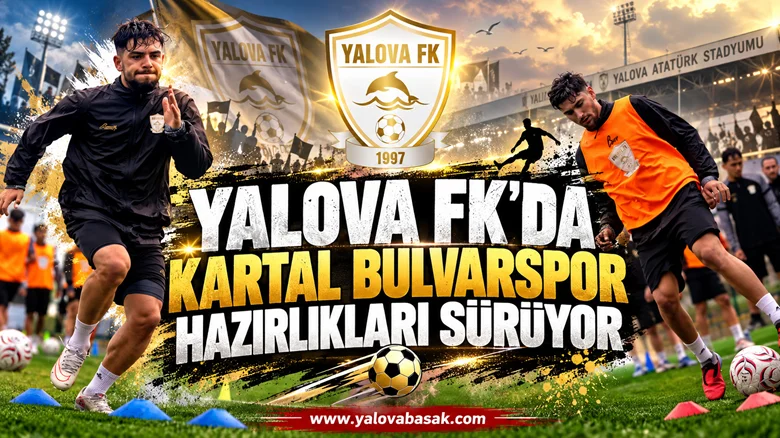YALOVA FK’DA KARTAL BULVARSPOR MESAİSİ SÜRÜYOR