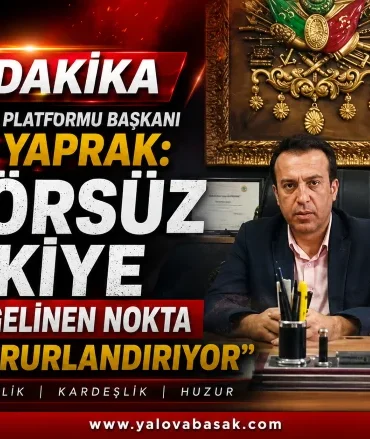 Terörsüz Yalova Platformu Başkanı İsmail Yaprak: "Terörsüz Türkiye Yolunda Gelinen Nokta Bizleri Gururlandırıyor"