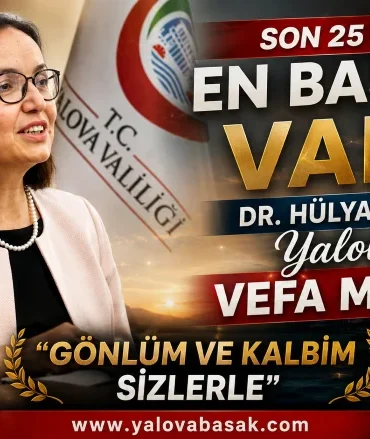 Dr. Hülya Kaya’dan Yalova’ya Vefa Mesajı: “Gönlüm ve Kalbim Sizlerle”
