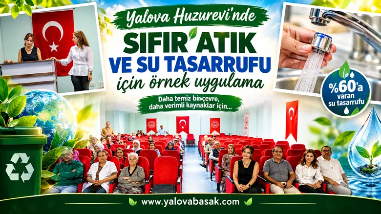 Yalova Huzurevi’nde Sıfır Atık Seferberliği: Musluklara Yüzde 60’a Varan Tasarruf Sağlayan Perlatörler Takıldı