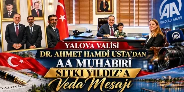 Yalova Valisi Usta’dan Anadolu Ajansı Muhabiri Sıtkı Yıldız’a Veda Mesajı