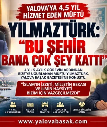 Yalova’ya 4,5 Yıl Hizmet Eden Müftü Yılmaztürk’ten Veda Mesajı: “Bu Şehir Bana Çok Şey Kattı” 4 Yalova’ya 4,5 Yıl Hizmet Eden Müftü Yılmaztürk’ten Veda Mesajı: “Bu Şehir Bana Çok Şey Kattı”