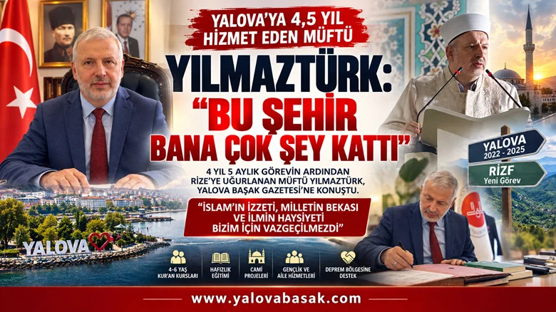 Yalova’ya 4,5 Yıl Hizmet Eden Müftü Yılmaztürk’ten Veda Mesajı: “Bu Şehir Bana Çok Şey Kattı” 32 Yalova’ya 4,5 Yıl Hizmet Eden Müftü Yılmaztürk’ten Veda Mesajı: “Bu Şehir Bana Çok Şey Kattı”