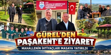 YALOVA BELEDİYE BAŞKANI GÜREL’DEN PAŞAKENT MAHALLESİ’NE ZİYARET 12 YALOVA BELEDİYE BAŞKANI GÜREL’DEN PAŞAKENT MAHALLESİ’NE ZİYARET