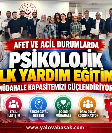 Psikolojik İlk Yardım Eğitimleriyle Afetlere Müdahale Kapasitesi Güçlendiriliyor