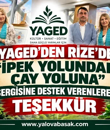 YAGED’den Rize’de “İpek Yolundan Çay Yoluna” Sergisine Destek Verenlere Teşekkür 3 YAGED’den Rize’de “İpek Yolundan Çay Yoluna” Sergisine Destek Verenlere Teşekkür