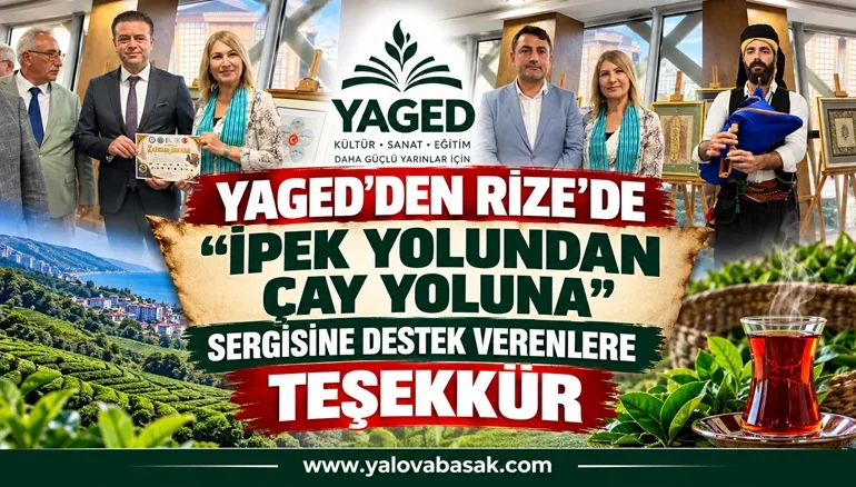 YAGED’den Rize’de “İpek Yolundan Çay Yoluna” Sergisine Destek Verenlere Teşekkür 1 YAGED’den Rize’de “İpek Yolundan Çay Yoluna” Sergisine Destek Verenlere Teşekkür