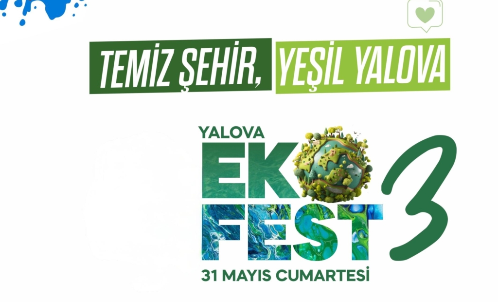 Yalova EKOFEST 3 Başlıyor: Sıfır Atık ve Çevre Bilinci İçin Büyük Buluşma