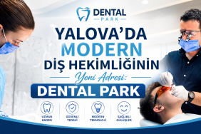 Yalova’da Modern Diş Hekimliğinin Yeni Adresi: Dental Park