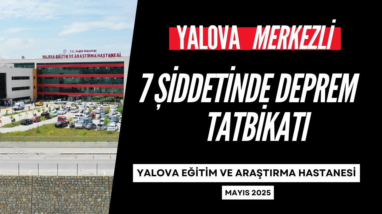 YALOVA’DA 7 ŞİDDETİNDE DEPREM SENARYOSUYLA GERÇEKLEŞTİRİLEN HASTANE AFET TATBİKATI BAŞARIYLA TAMAMLANDI 4 YALOVA’DA 7 ŞİDDETİNDE DEPREM SENARYOSUYLA GERÇEKLEŞTİRİLEN HASTANE AFET TATBİKATI BAŞARIYLA TAMAMLANDI