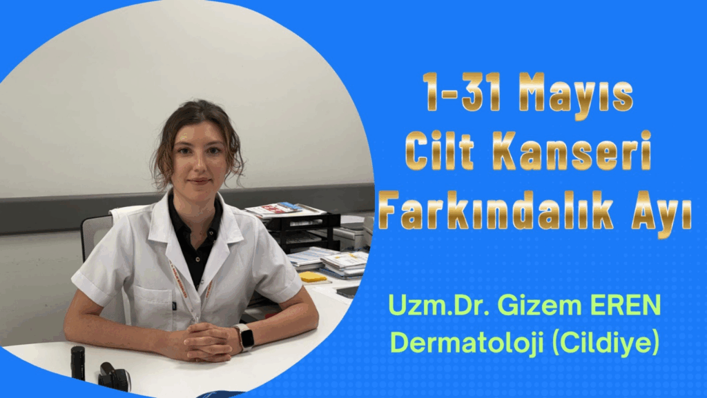 1-31 Mayıs Cilt Kanseri Farkındalık Ayı’nda Uzmanlardan Uyarı: