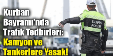 Kurban Bayramı Tatilinde Trafik Güvenliği İçin Kamyon, Çekici ve Tankerlere Kısıtlama Getirildi 8 Kurban Bayramı Tatilinde Trafik Güvenliği İçin Kamyon, Çekici ve Tankerlere Kısıtlama Getirildi