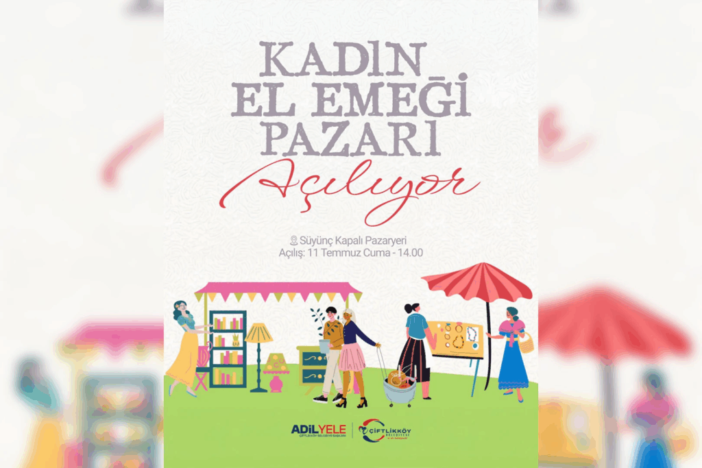 ÇİFTLİKKÖY'DE KADIN EL EMEĞİ PAZARI AÇILIYOR