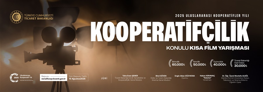 Ticaret Bakanlığı'ndan Kısa Film Yarışması: 2025 Uluslararası Kooperatifler Yılı’na Özel Çağrı