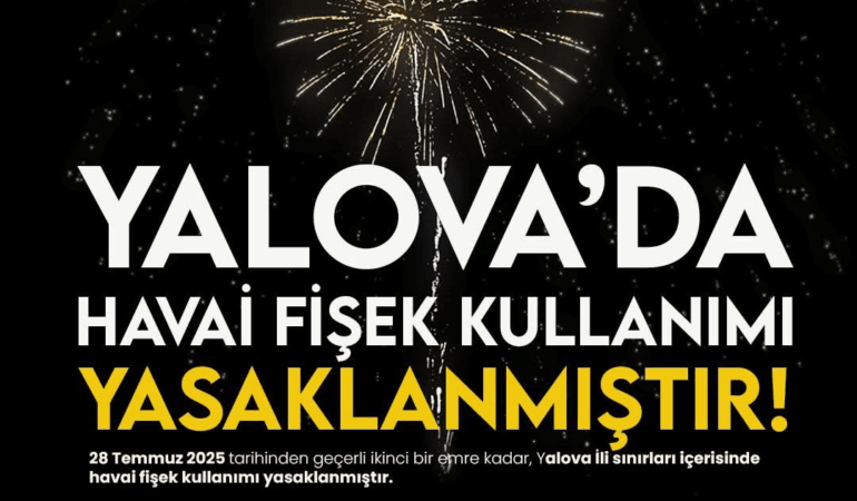 Yalova’da Havai Fişek Kullanımı Yasaklandı 1 Yalova’da Havai Fişek Kullanımı Yasaklandı