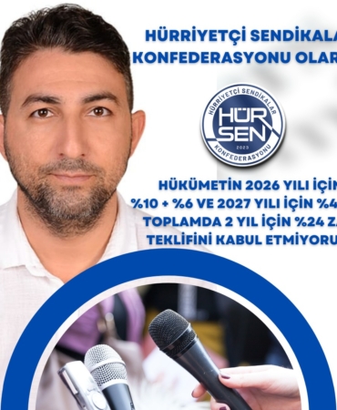 HÜRRİYETÇİ SENDİKALAR KONFEDERASYONU’NDAN TOPLU SÖZLEŞME TEPKİSİ: “BU TEKLİF KABUL EDİLEMEZ!”