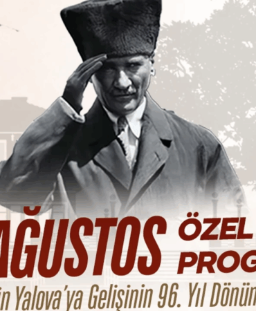 ATA'NIN YALOVA'YA GELİŞİNE ÖZEL PROGRAM