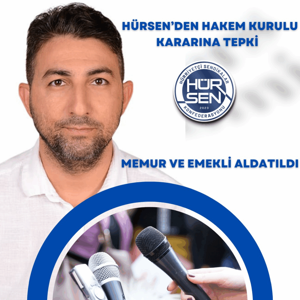 HÜR-SEN’DEN HAKEM KURULU KARARINA TEPKİ: “MEMUR VE EMEKLİ ALDATILDI”