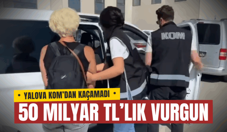 Yalova KOM’dan 50 Milyar TL’lik Vurgunu Önleyen Dev Operasyon