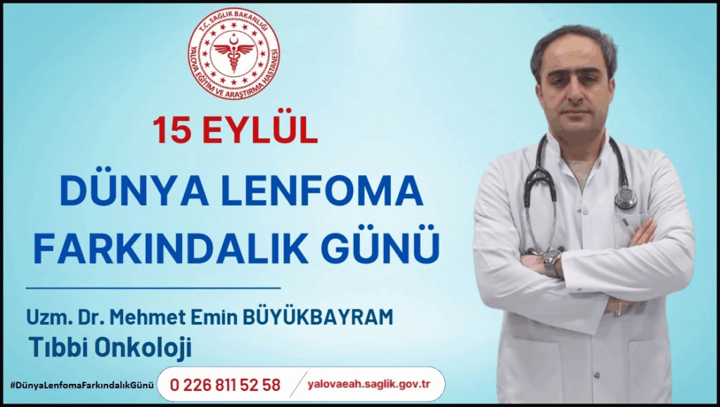 15 EYLÜL DÜNYA LENFOMA FARKINDALIK GÜNÜ: UZM. DR. MEHMET EMİN BÜYÜKBAYRAM’DAN KRİTİK UYARILAR
