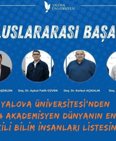 Yalova Üniversitesi’nden 4 Akademisyen Dünyanın En Etkili Bilim İnsanları Listesinde