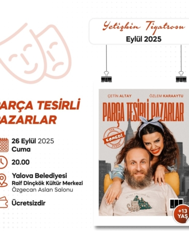 “PARÇA TESİRLİ PAZARLAR” YALOVA’DA SAHNELENECEK