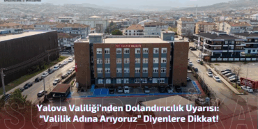 Yalova Valiliği’nden Dolandırıcılık Uyarısı: “Valilik Adına Arıyoruz” Diyenlere Dikkat! 86 Yalova Valiliği’nden Dolandırıcılık Uyarısı: “Valilik Adına Arıyoruz” Diyenlere Dikkat!