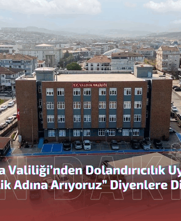 Yalova Valiliği’nden Dolandırıcılık Uyarısı: “Valilik Adına Arıyoruz” Diyenlere Dikkat!