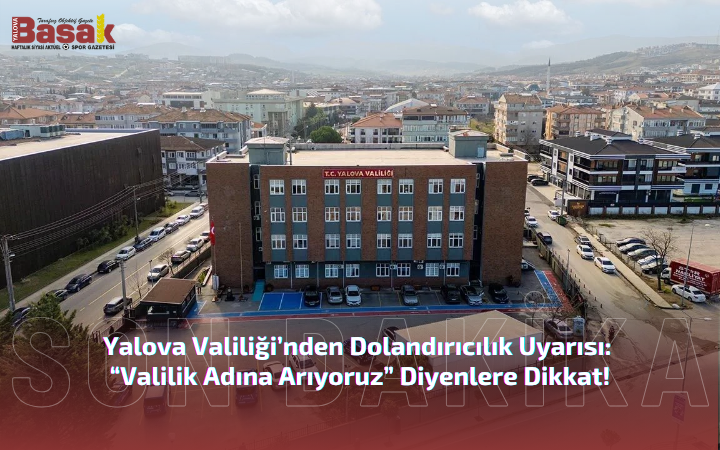 Yalova Valiliği’nden Dolandırıcılık Uyarısı: “Valilik Adına Arıyoruz” Diyenlere Dikkat! 5 Yalova Valiliği’nden Dolandırıcılık Uyarısı: “Valilik Adına Arıyoruz” Diyenlere Dikkat!