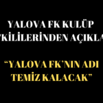 Yalova FK Yönetimi: “Fair-Play’den Taviz Yok, Süreç Şeffaf Yürütülecek”