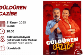 GÜLDÜREN CAZİBE’ YALOVA’DA SAHNE ALACAK