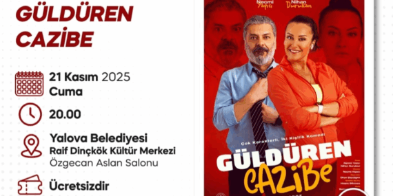 GÜLDÜREN CAZİBE’ YALOVA’DA SAHNE ALACAK