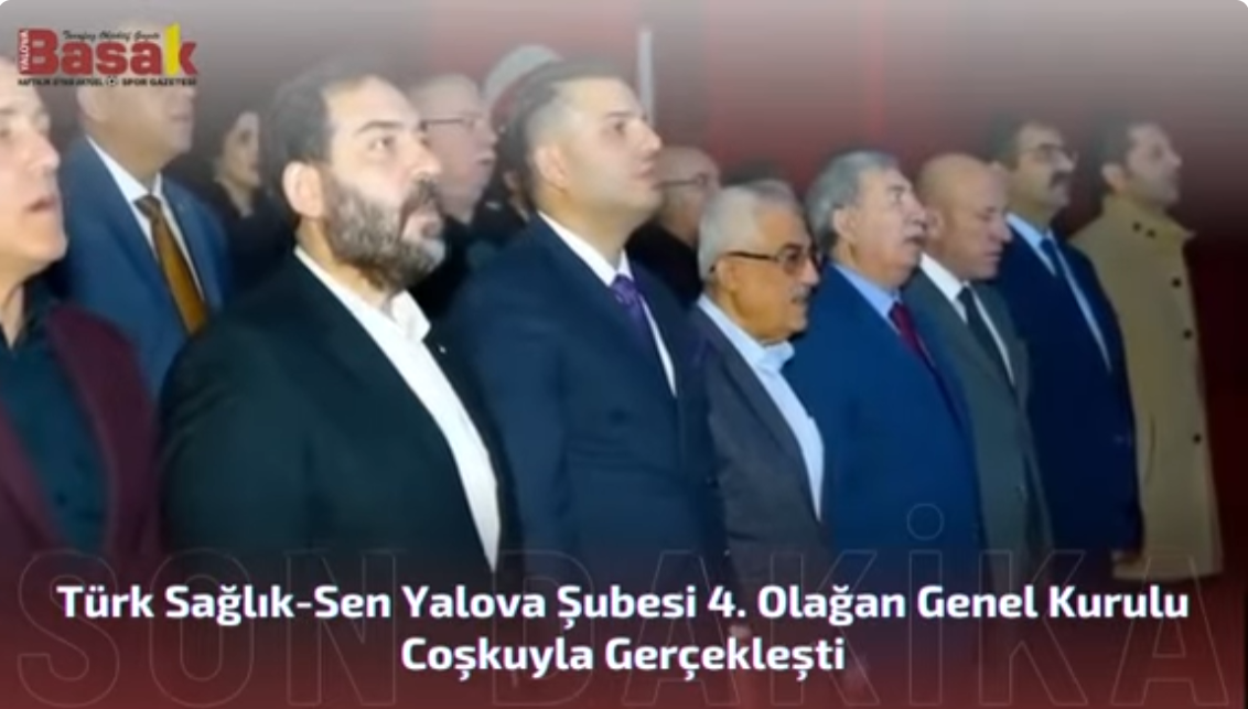 Türk Sağlık-Sen Yalova Şubesi 4. Olağan Genel Kurulu Coşkuyla Gerçekleşti
