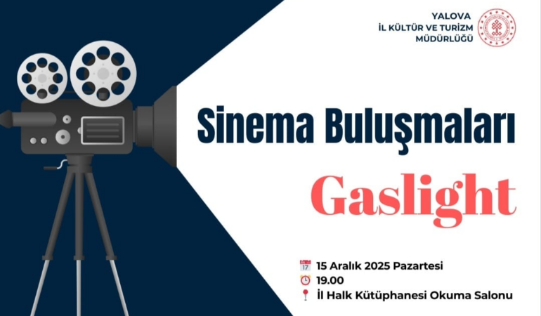 SİNEMA BULUŞMALARI DEVAM EDİYOR – YALOVA’DA BU HAFTANIN FİLMİ “GASLIGHT”! YENİ SEZONDA SİNEMASEVERLER YİNE AYNI ÇATIDA BULUŞUYOR