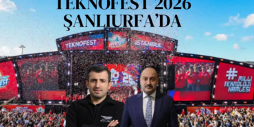 TEKNOFEST 2026’nın Adresi Şanlıurfa Oldu! Dünyanın En Büyük Teknoloji Festivali Güneydoğu’da Düzenlenecek