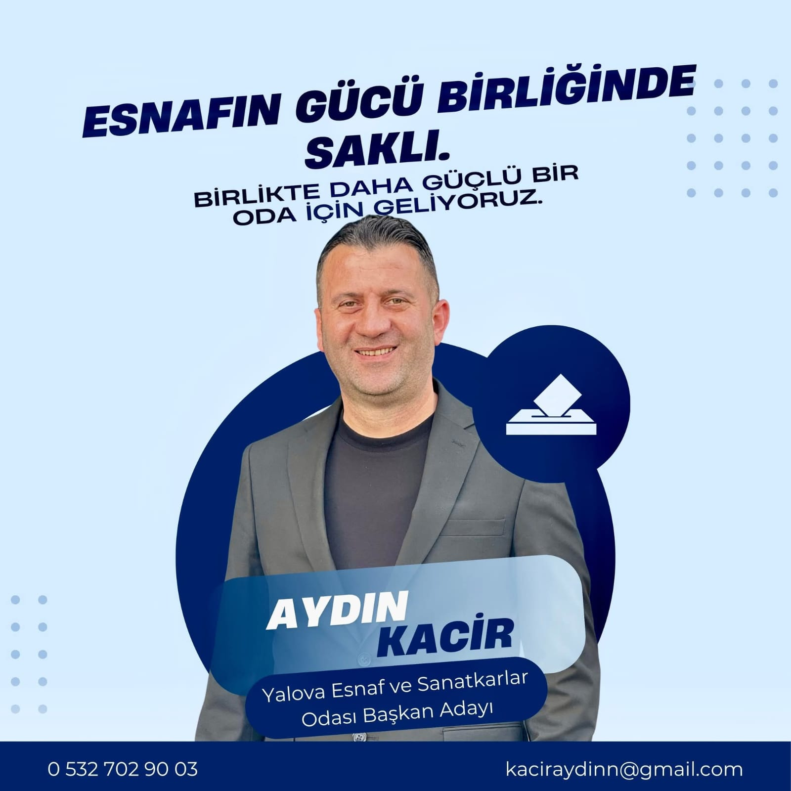 Yalova Esnaf ve Sanatkarlar Odası Başkan Adayı Aydın Kacir: “Ayak Basmadık Yer, Sıkılmadık El Bırakmayacağız”