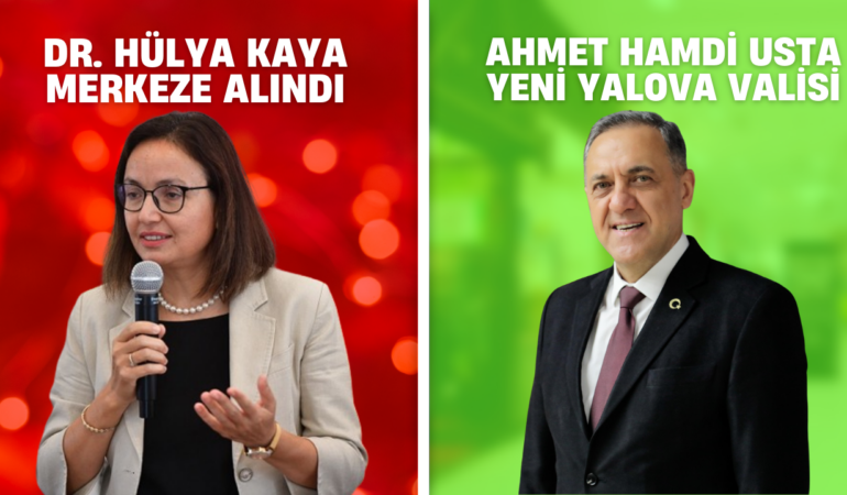 Hülya Kaya Merkeze Alındı, Ahmet Hamdi Usta Atandı