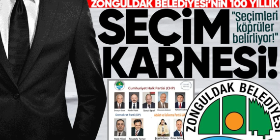 Zonguldak’ta Seçimle Gelen Belediye Başkanlarının 136 Yıllık Siyasal Haritası