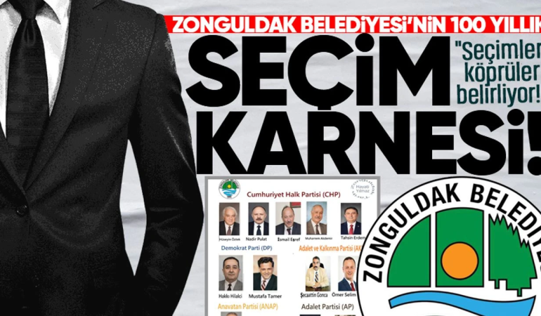 Zonguldak’ta Seçimle Gelen Belediye Başkanlarının 136 Yıllık Siyasal Haritası