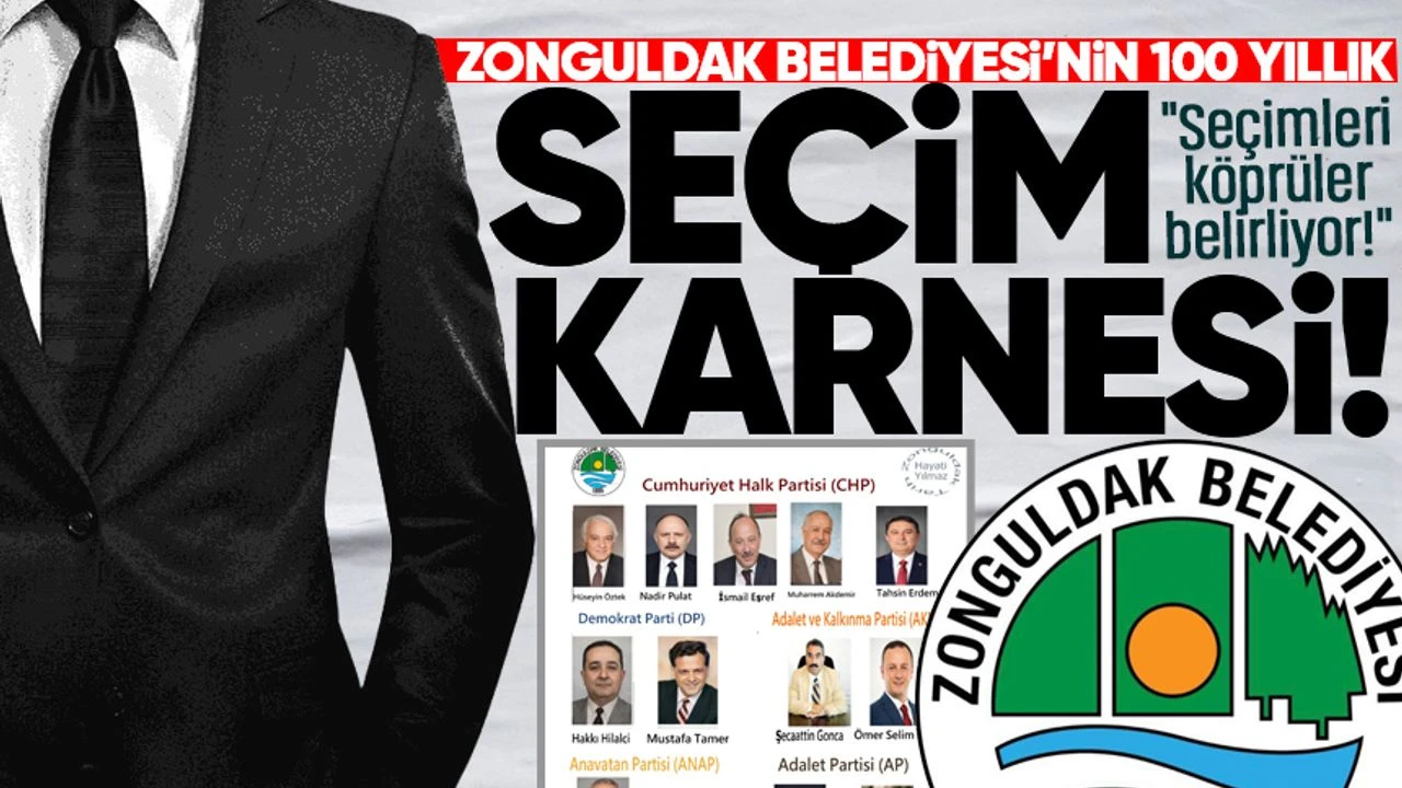 Zonguldak’ta Seçimle Gelen Belediye Başkanlarının 136 Yıllık Siyasal Haritası
