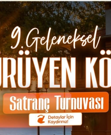 YÜRÜYEN KÖŞK SATRANÇ TURNUVASI BAŞLIYOR