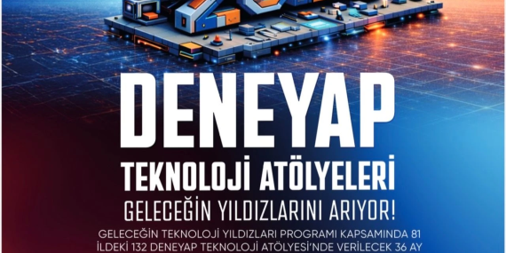 DENEYAP Teknoloji Atölyeleri 2026 Başvuruları Başladı