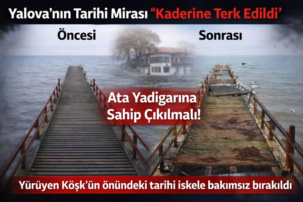 Yalova’nın Tarihi Mirası Alarm Veriyor: Yürüyen Köşk İskelesi Bakımsızlığa Terk Edildi