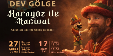 DEV GÖLGE KARAGÖZ İLE HACİVAT ÇİFTLİKKÖY’DE ÇOCUKLARLA BULUŞUYOR